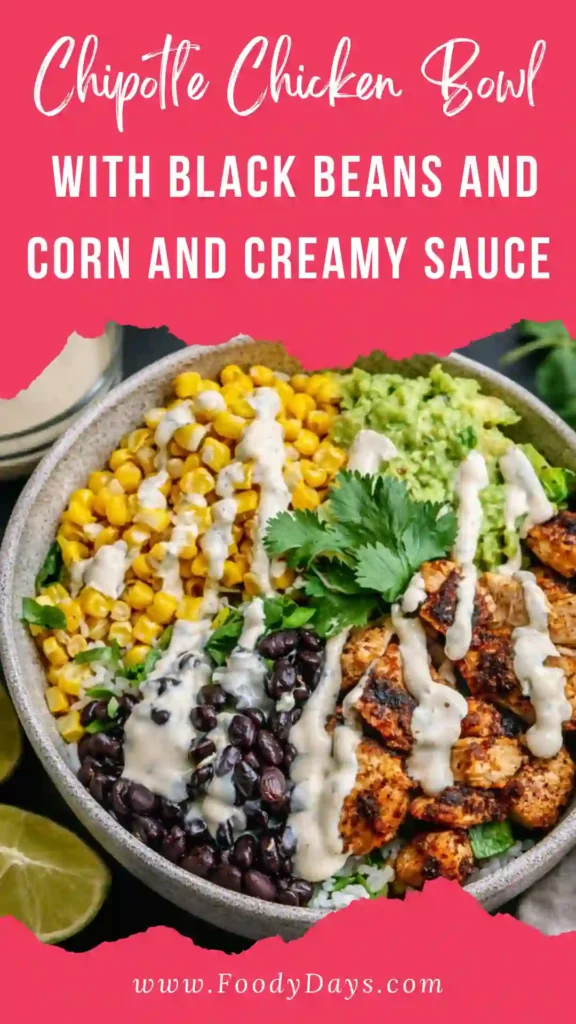 Chipotle chicken bowl with black beans corn and creamy sauce family dinner